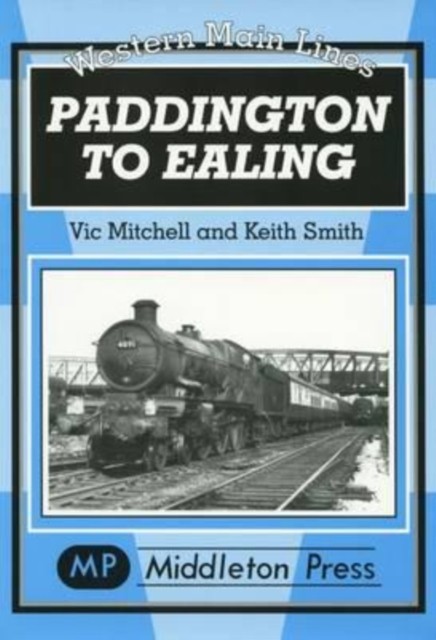 Paddington to Ealing by Keith Smith (Hardback Book)