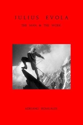Julius Evola: The Man And The Work