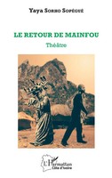Le Retour De Mainfou ThéâTre Yaya Sorho SopéGué Taschenbuch 114 S. FranzöSisch