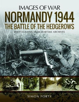 Normandy 1944: The Battle of the Hedgerows by Simon Forty - 9781526723710