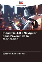 Surendra Kumar Yadav | Industrie 4.0 : Naviguer Dans L'avenir De La Fabrication
