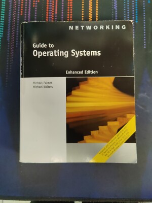 Guide to Operating Systems by Michael Walters and Michael Palmer Enhanced Ed