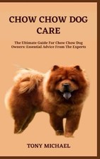 Chow Chow Dog Care The Ultimate Guide For Chow Chow Dog -  NEW TONY. MICHAEL 202