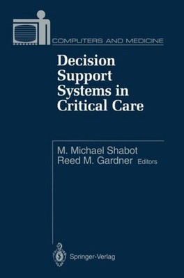 Decision Support Systems in Critical Care Reed M. Gardner