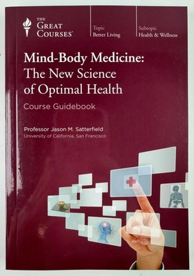 Mind-Body Medicine The New Science of Optimal Health The Great Courses Guidebook
