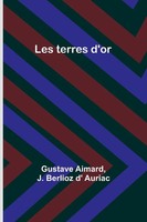 Les Terres D'or Gustave Aimard (U. A.) Taschenbuch Kartoniert / Broschiert 2023