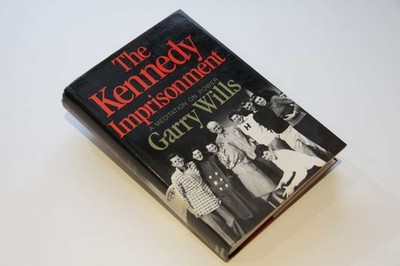 The Kennedy Imprisonment: A Meditation on Power - Wills, Garry - Little Brown &
