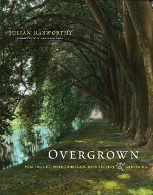 Julian Raxworthy Fiona Harrisson Overgrown (Paperback)