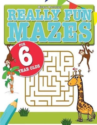 Really Fun Mazes For 6 Year Olds: Fun, brain tickling maze puzzles for 6 year ol