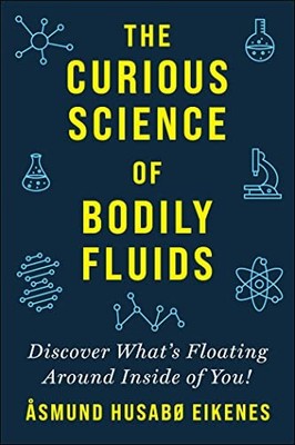 Curious Science of Bodily Fluids: D..., Eikenes, Åsmund