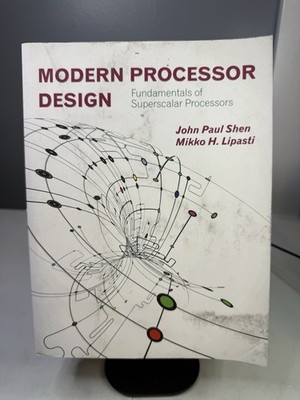 Modern Processor Design: Fundamentals of Superscalar Processors 2005 Paperback