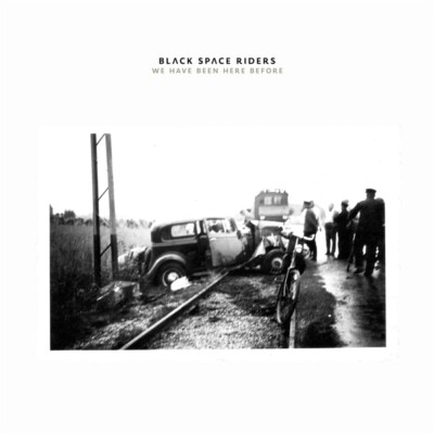 BLACK SPACE RIDERS - WE HAVE BEEN HERE BEFORE  2 VINYL LP NEU