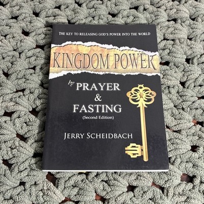 Kingdom Power by Prayer and Fasting: The Key to Releasing God's Power Excellent