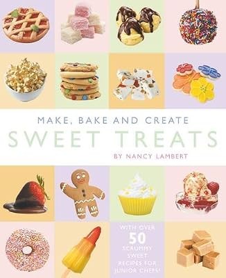 Make, Bake and Create Sweet Treats, Nancy Lambert, Used; Good Book