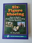 Six-Figure Shoeing: Build a Profitable & Rewarding Farrier Business  Doug Butler