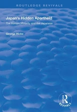 Japan's Hidden Apartheid : Korean Minority and the Japanese, Hardcover by Hic...