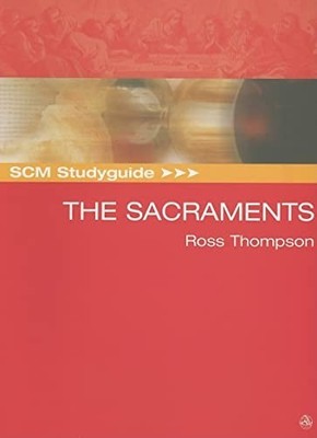 SCM Studyguide: The Sacraments by Thompson, Ross 0334040205 FREE Shipping