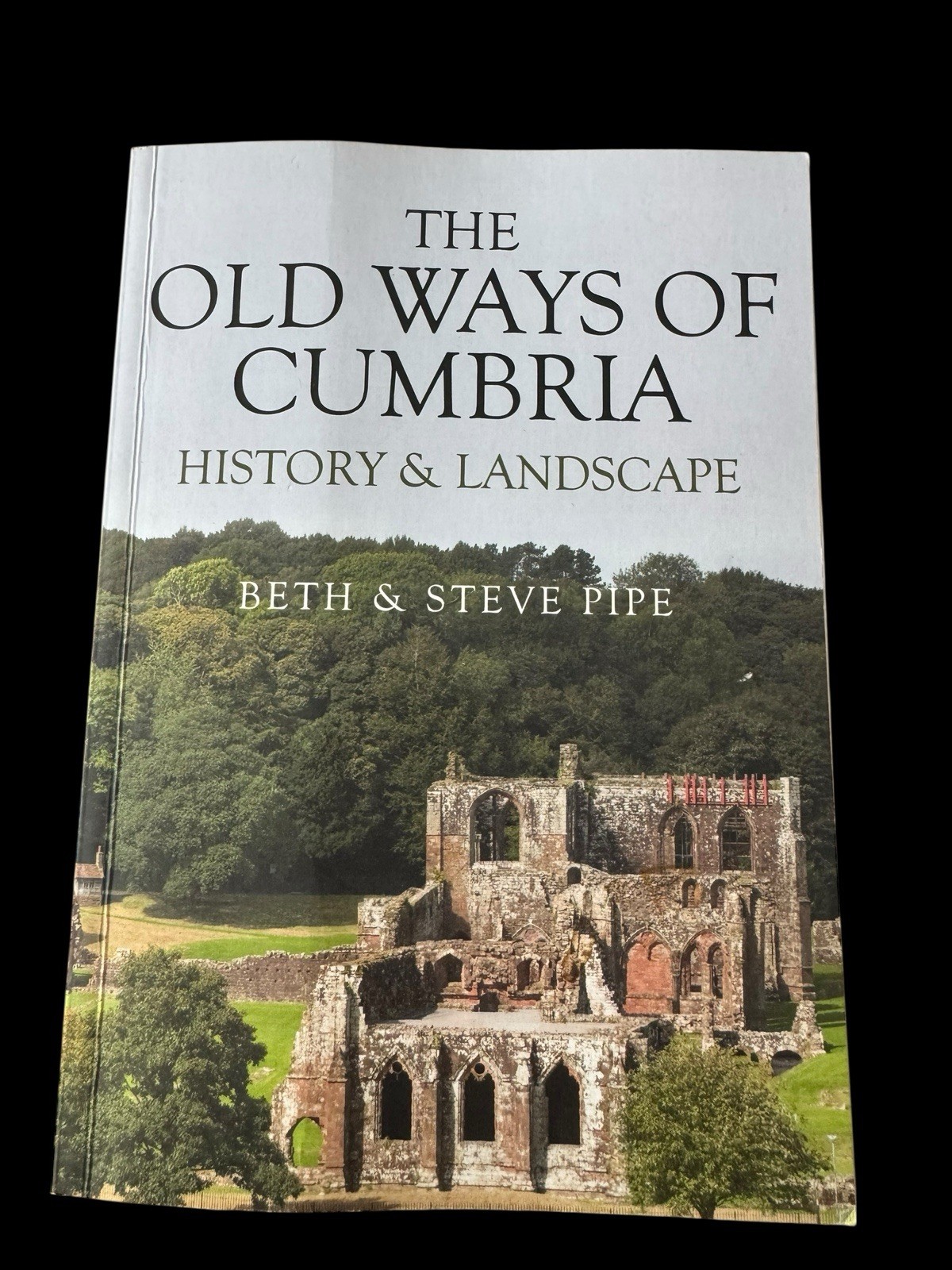 The Old Ways of Cumbria: History & Landscape by Beth & Steve Pipe PB Book