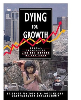 Dying for Growth : Global Inequality and the Health of the Poor P