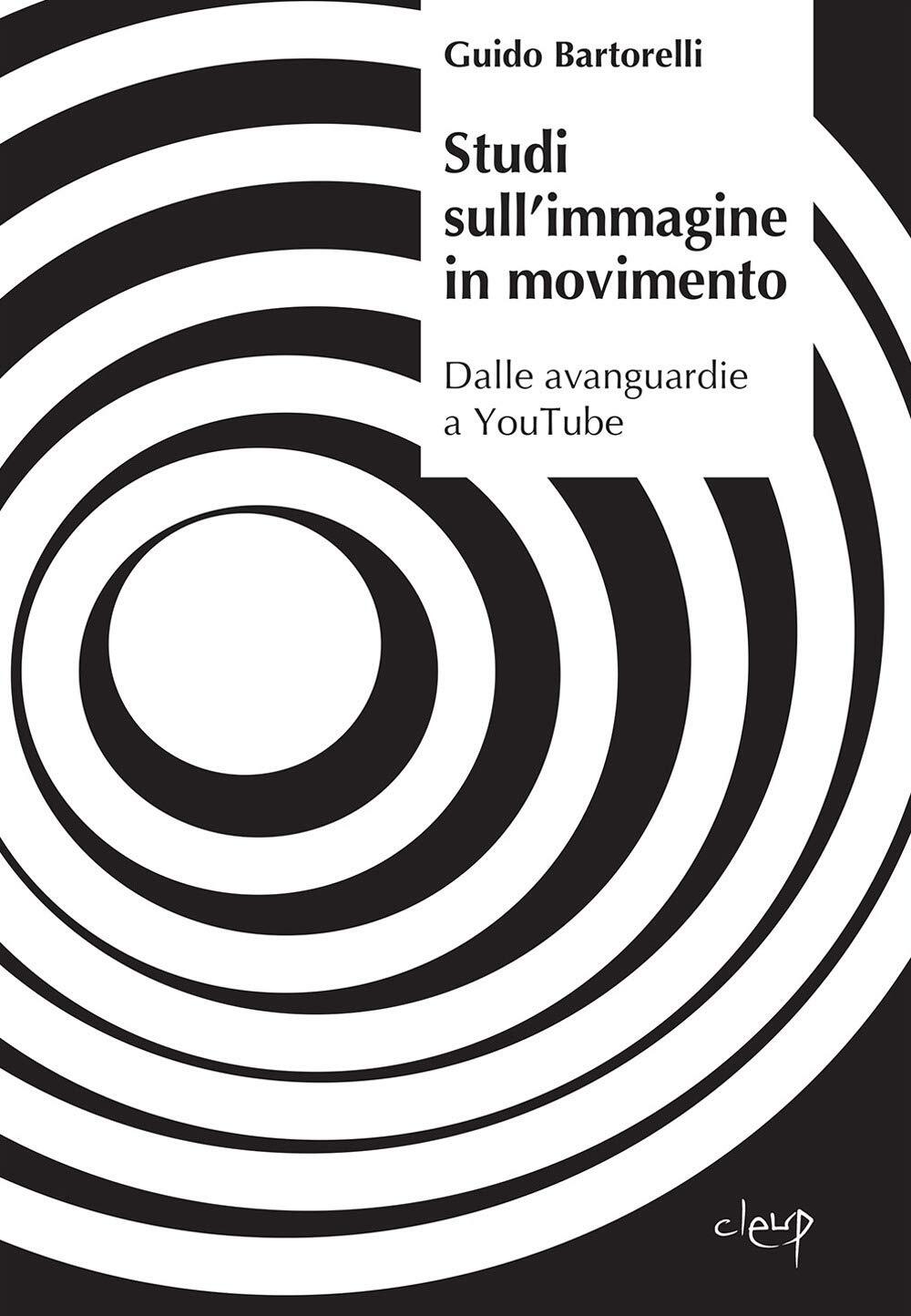9788854953413 Studi sull'immagine in movimento. Dalle avanguardie a YouTube: 1 -