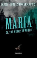 Mary Wollstonecraft | Mary Wollstonecraft's Maria, Or, The Wrongs Of Woman