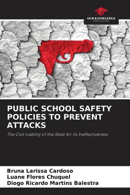 PUBLIC SCHOOL SAFETY POLICIES TO PREVENT ATTACKS Bruna Larissa Cardoso (u. a.)
