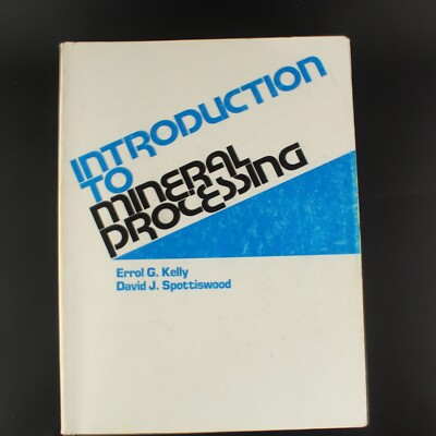 Introduction to Mineral Processing Errol G. Kelly & David J. Spottiswood - 1989