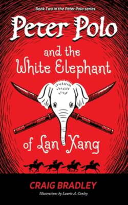 Peter Polo and the White Elephant of Lan Xang by Craig Bradley: New