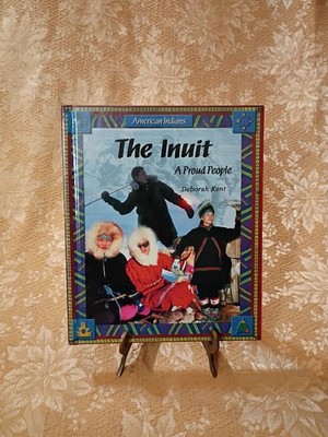 The Inuit A Proud People 2005 Deborah Kent Ex Library American Indians Hardcover
