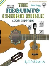 The Requinto Chord Bible: Adgcea Standard Tuning 1,728 Chords (Hardback or Cased
