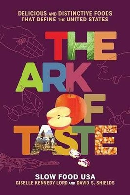 The Ark of Taste: Delicious and - Hardcover, by Shields David S; - Very Good q