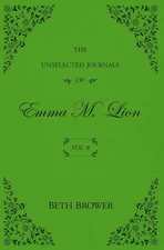 Unselected Journals of Emma M. Lion : Vol. 8 - Beth Brower - Paperback - NEW