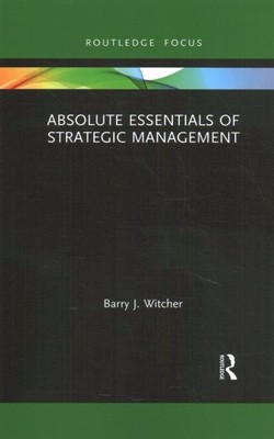Absolute Essentials of Strategic Management, Paperback by Witcher, Barry J., ...