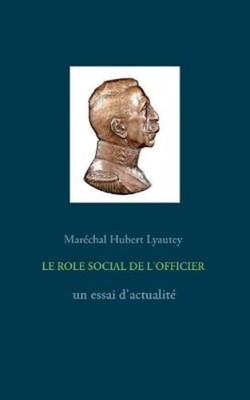 Hubert Lyautey LE ROLE SOCIAL DE L'OFFICIER - un essai d'actualité (Taschenbuch)