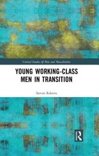 Young Working-Class Men in Transition by Steven Roberts: New