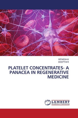 Rithesh K (u. a.) | PLATELET CONCENTRATES- A PANACEA IN REGENERATIVE MEDICINE