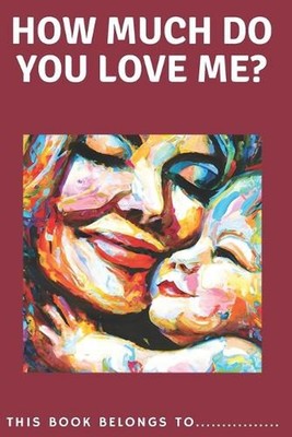 How much do you love me? by Ruxandra Ciocarlan Paperback Book