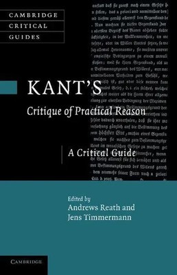 Kant's 'Critique of Practical Reason' A Critical Guide Andrews Reath (u. a.)