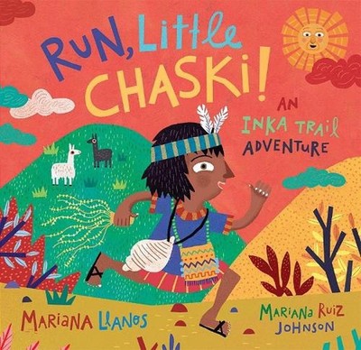 Run, Little Chaski!: An Inka Trail Adventure by Mariana Llanos (English) Hardcov