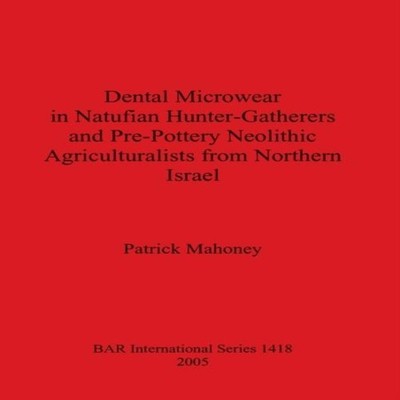 Dental Microwear in Natufian Hunter-Gatherers and Pre-Pottery Neo