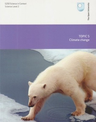 Climate Change: S250 Science in Context, Topic 5 by Warr, Kiki 0749218908