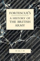Fortescue's History OF THE British Army Volume V The Hon. J. W. Fortescue Buch