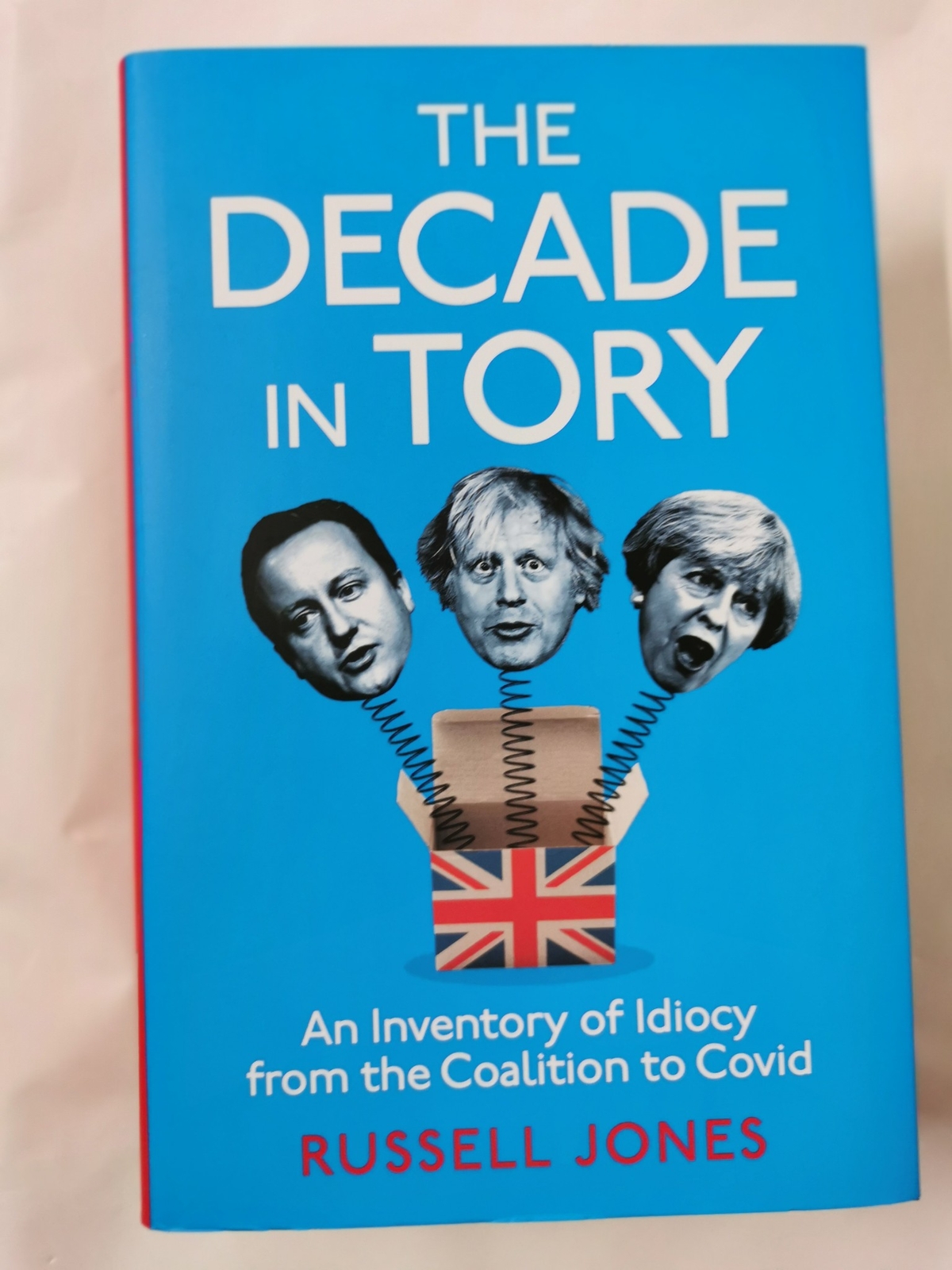 The Decade in Tory: An inventory of idiocy from the coalition to Covid