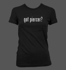 got piercer? - Cute Funny Junior's Cut Women's T-Shirt NEW RARE