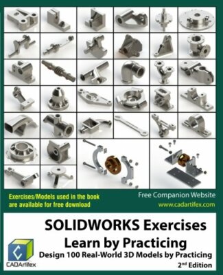 SOLIDWORKS Exercises - Learn by Practicing: Learn to Design 3D Models by Prac 