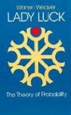 Lady Luck Lady Luck: The Theory of Probability the Theory of Probability (Scienc