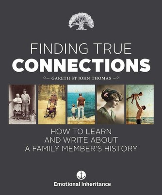 Finding True Connections : How to Learn & Write About a Family Member s History