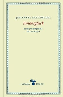 Finderglück: Mäßig unzeitgemäße Betrachtungen von Johann... | Buch | Zustand gut - Johannes Saltzwedel