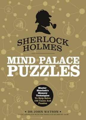 Sherlock Holmes Puzzles Mind Palace: Master Sherlock's Memory Techniques To H...