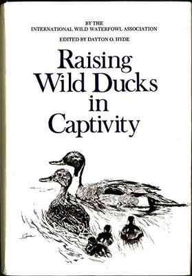 RAISING WILD DUCKS IN CAPTIVITY By International Wild Waterfowl Association VG